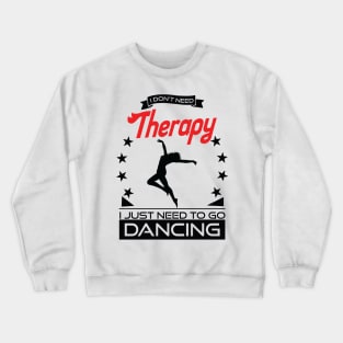 Dancing - Better Than Therapy Gift For Dancers Crewneck Sweatshirt